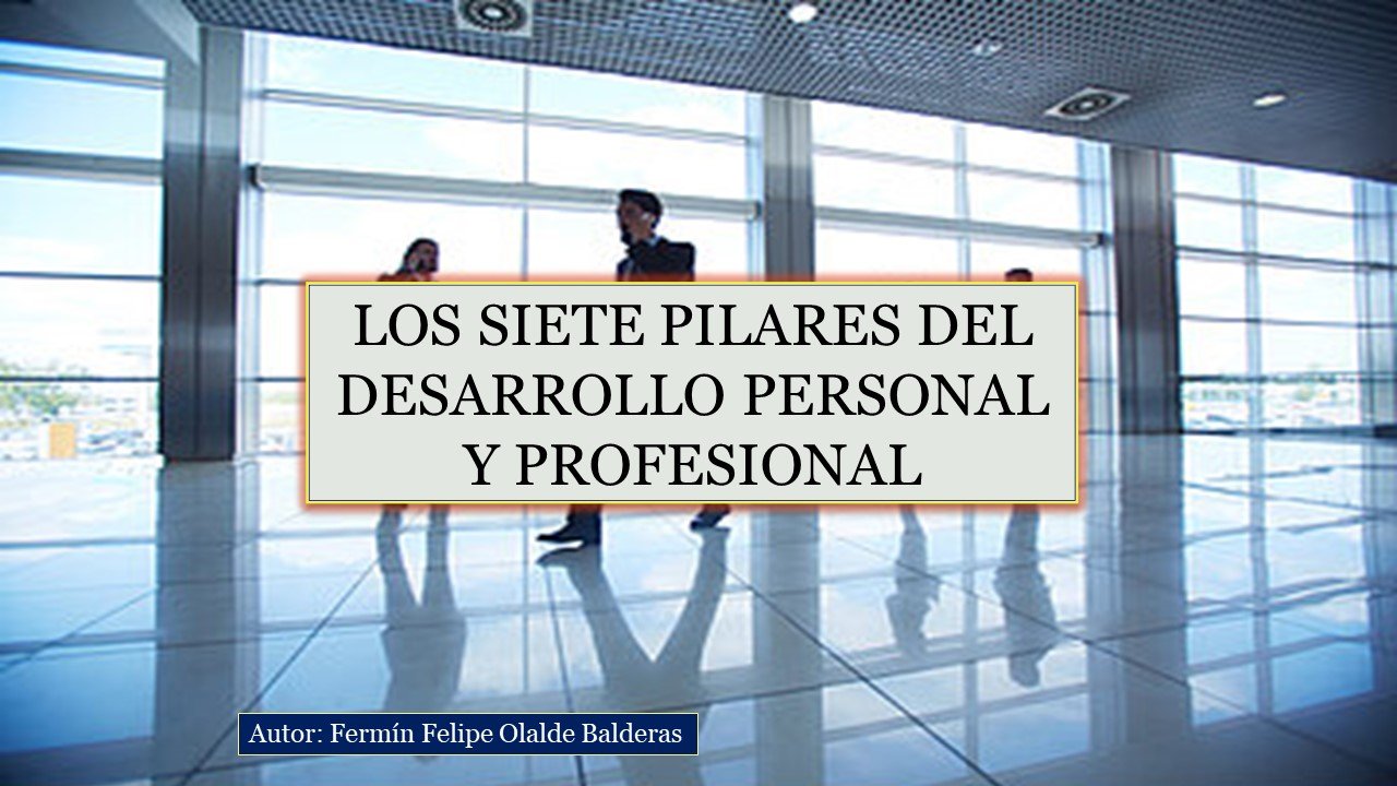 Los 7 Pilares del Desarrollo Personal y Profesional